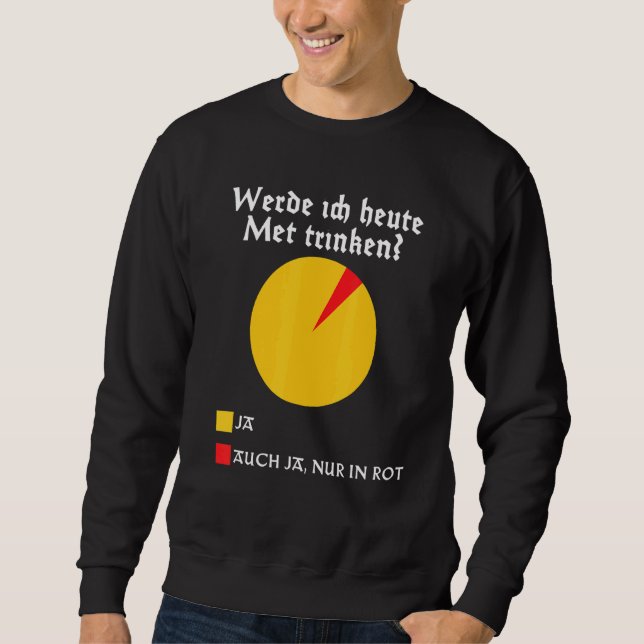 Trinke ich Mead heute mittelalterliches Walhalla H Sweatshirt (Vorderseite)