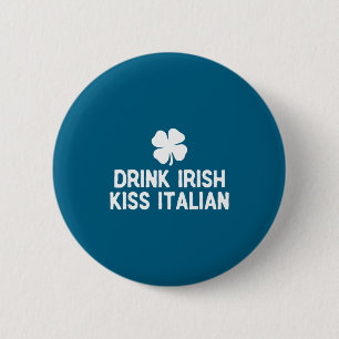 Trinke irischen Kuss italienisch St. Patricks Tag Button