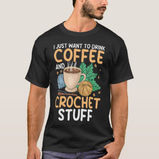 Trinke Kaffee Häkeln Sachen Lustige Häkelbegeister T-Shirt