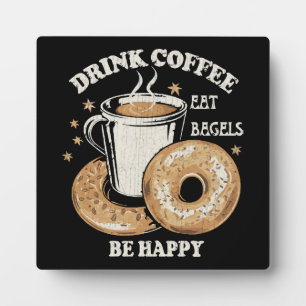 Trinke Kaffee Iss Bagels Sei Glücklich Fotoplatte
