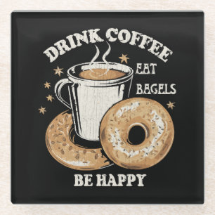 Trinke Kaffee Iss Bagels Sei Glücklich Glasuntersetzer