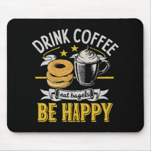 Trinke Kaffee Iss Bagels Sei Glücklich Mousepad