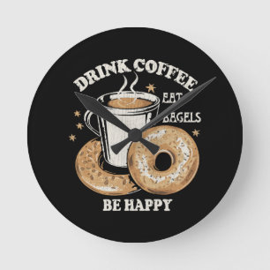 Trinke Kaffee Iss Bagels Sei Glücklich Runde Wanduhr