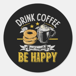 Trinke Kaffee Iss Bagels Sei Glücklich Runder Aufkleber