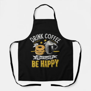 Trinke Kaffee Iss Bagels Sei Glücklich Schürze