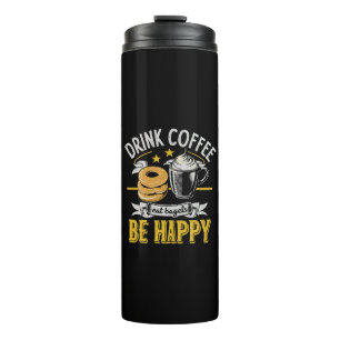 Trinke Kaffee Iss Bagels Sei Glücklich Thermosbecher