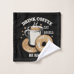 Trinke Kaffee Iss Bagels Sei Glücklich Waschlappen