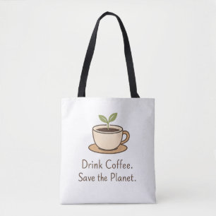 Trinke Kaffee. Rette den Planeten. Minimaler Öko-K