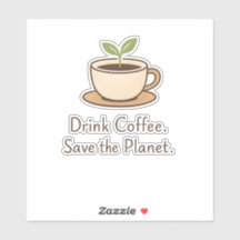 Trinke Kaffee. Rette den Planeten. Minimaler Öko-K