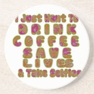 Trinke Kaffee, rette Leben und mache Selfies Kunst Getränkeuntersetzer