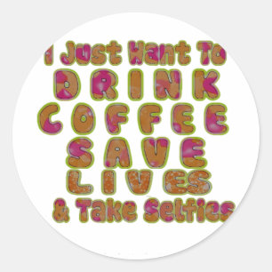 Trinke Kaffee, rette Leben und mache Selfies Kunst Runder Aufkleber