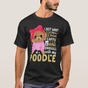 Trinke Kaffee und kuschele mit Pudel-Hund Grafik T-Shirt