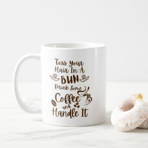 Trinke Kaffee und nimm es mit Humor Kaffeetasse