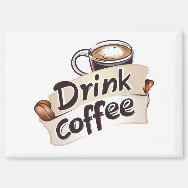 Trinke Kaffeetasse  Magnet (Vorderseite)