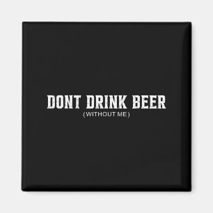 Trinke kein Bier ohne lustigen Bierliebhaber beim Magnet