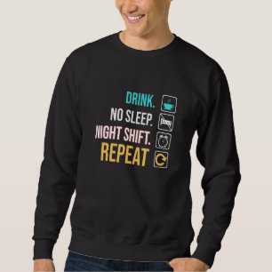Trinke keinen Schlaf Nachtschicht Wiederholung Med Sweatshirt