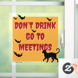Trinke nicht, gehe zu Meetings | Nüchterne Hallowe Fensteraufkleber