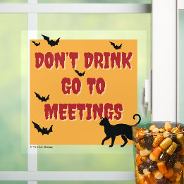 Trinke nicht, gehe zu Meetings | Nüchterne Hallowe Fensteraufkleber