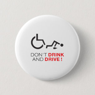 Trinke nicht und fahre! Lustiger Rollstuhl-Trinkbe Button