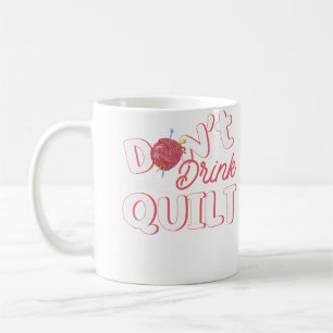 Trinke Nicht Und Nähe Quilt Geschenk Kaffeetasse