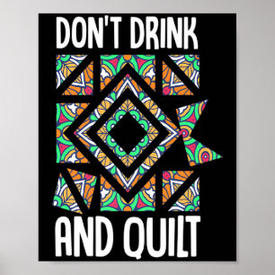 Trinke Nicht Und Quilte Patchwork Stricken Nähen C Poster