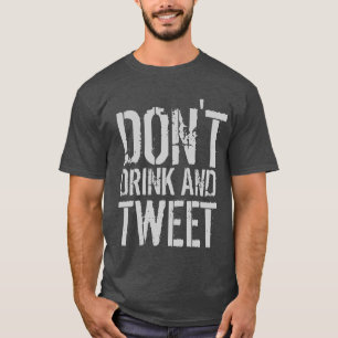 Trinke nicht und tweet Spaß T-Shirt