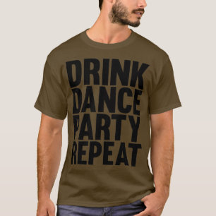 trinke Tanzparty wiederhole T-Shirt