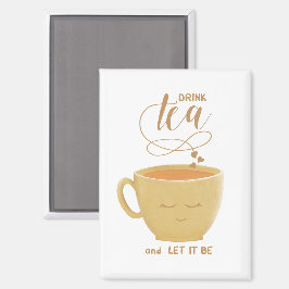 Trinke Tee & Lass es sein-Magnet Magnet