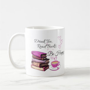 Trinke Tee, Lies Bücher, Sei Glücklich Tasse, Kaff Kaffeetasse