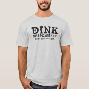Trinke verantwortungsvoll, werde nicht zerschmette T-Shirt