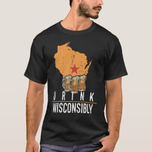 Trinke vernünftig Wisconsin Wi Alkohol trinken T-Shirt