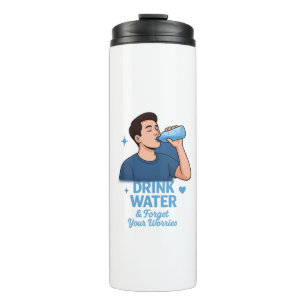Trinke Wasser und vergesse deine Sorgen Thermosbecher