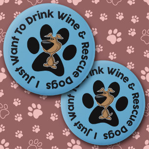 Trinke Wein und rette Hunde Knopf Button