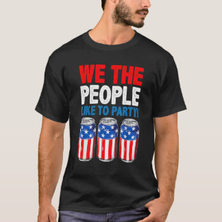 Trinke wir das Volk wie auf einer Party Bier USA-F T-Shirt