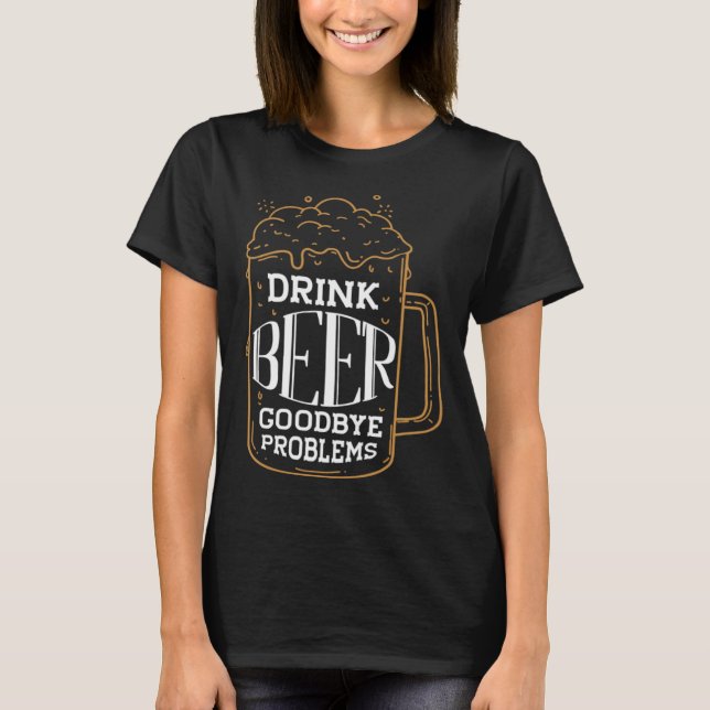 Trinken Bier Auf Wiedersehen Probleme Persönlichke T-Shirt (Vorderseite)