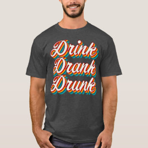 Trinken getrunken Betrunken 4 T-Shirt