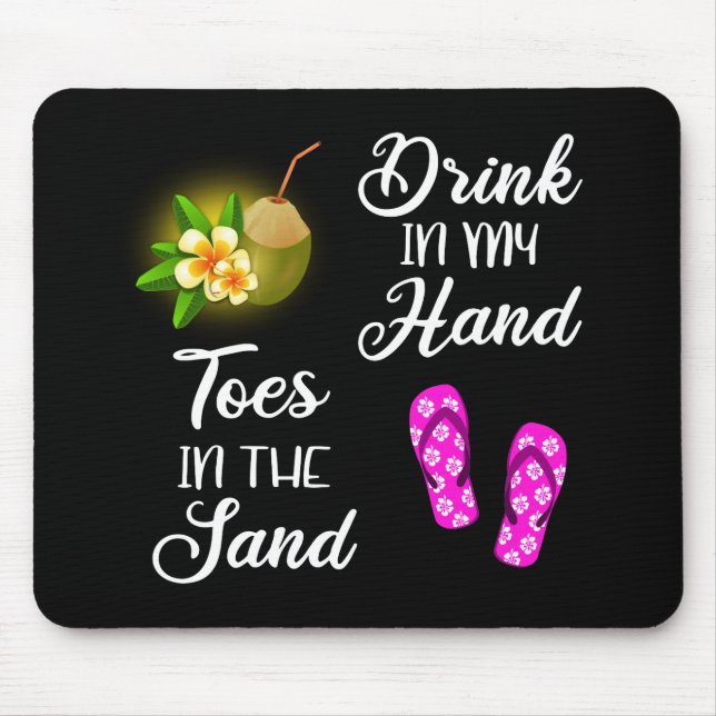 Trinken in meiner Hand, Zehen im Sand Mousepad (Vorne)