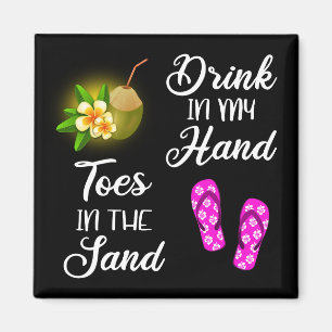 Trinken in meiner Hand, Zehen in der Sonne Magnet