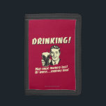 Trinken: Kann den Speicherverlust noch verschlimme Trifold Geldbörse<br><div class="desc">Willkommen bei RetroSpoofs. Es ist die ultimative Kollektion klassischer Retro-T - Shirt,  die uns bei Bier,  Männern,  Frauen,  Poker,  Jobs und all den anderen schlechten Dingen,  die uns so gut fühlen,  Spaß macht!</div>