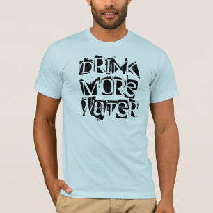 Trinken Sie den T - Shirt mehr Wasser-Männer