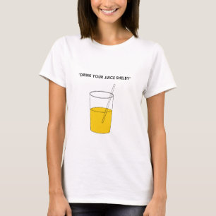 Trinken Sie Ihren Saft Shelby T-Shirt