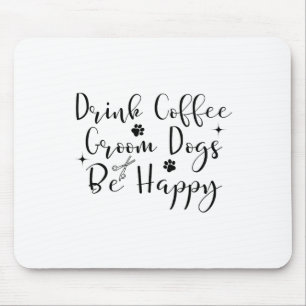 Trinken Sie Kaffee Hunde glücklich Hunde Groomer H Mousepad