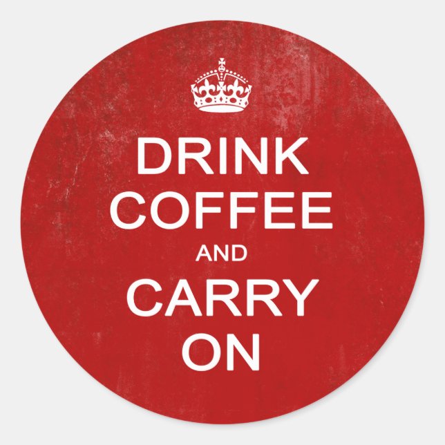 Trinken Sie Kaffee und tragen Sie weiter, Behalt R Runder Aufkleber (Vorderseite)