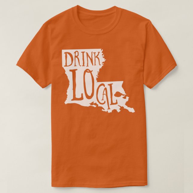 Trinken Sie lokale Louisiana Staat Kontur Biere T T-Shirt (Design vorne)