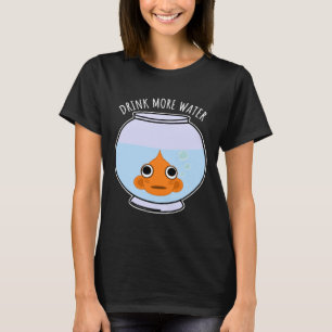 Trinken Sie mehr Wasser Niedlich Goldfish T-Shirt