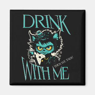 Trinken Sie mit mir lustiges Katzen Monster trinke Magnet
