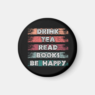 Trinken Sie Tee, lesen Sie Bücher, seien Sie glück Magnet