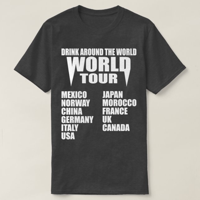 Trinken Sie überall auf der Welt T-Shirt (Design vorne)