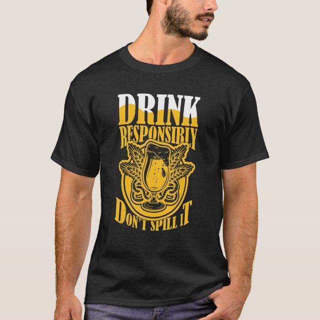 Trinken Sie verantwortungsbewusst nicht verschütte T-Shirt (Vorderseite)