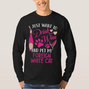 Trinken Sie Wein und füttern Sie meine fremde weiß T-Shirt